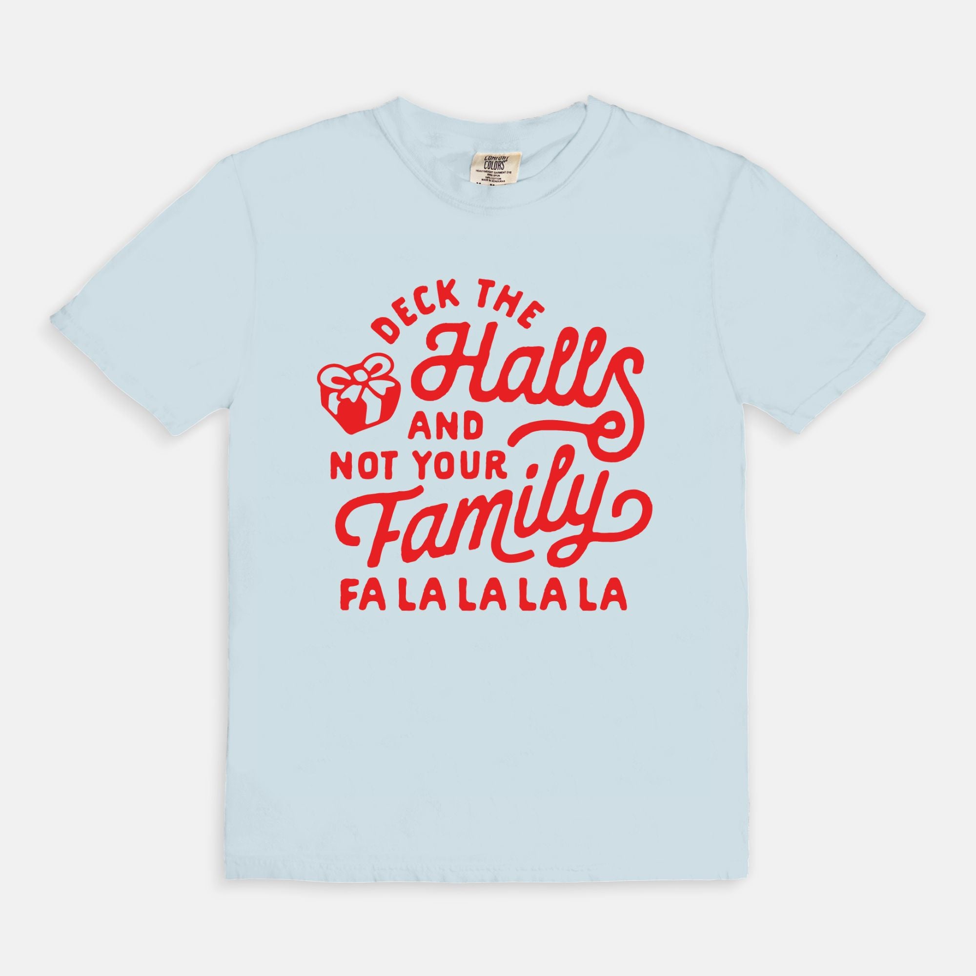 Deck The Halls And Not Your Family Tee