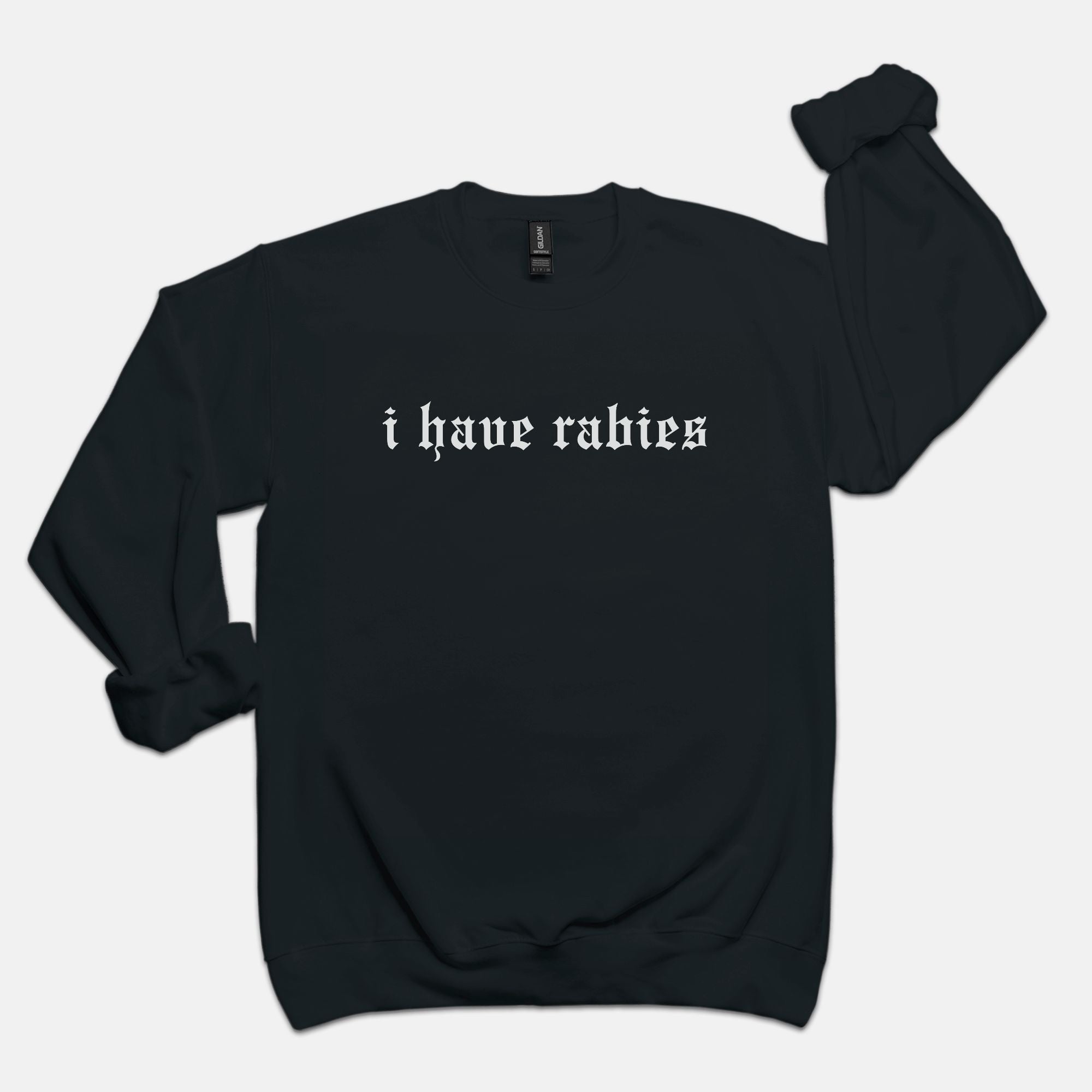 I Have Rabies Crew Sweatshirt