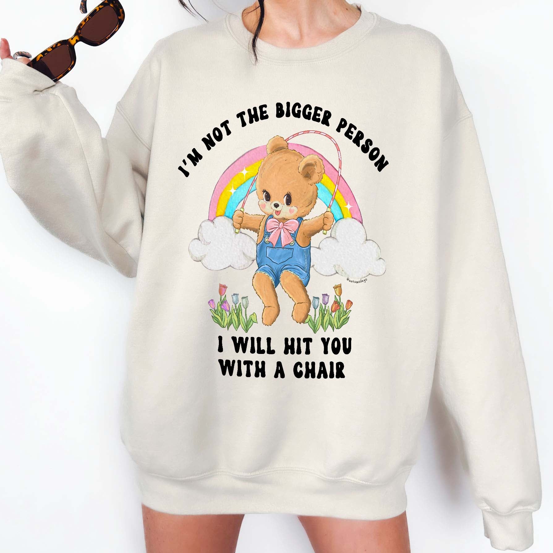 I'm Not The Bigger Person I Will Hit You With A Chair Sweatshirt