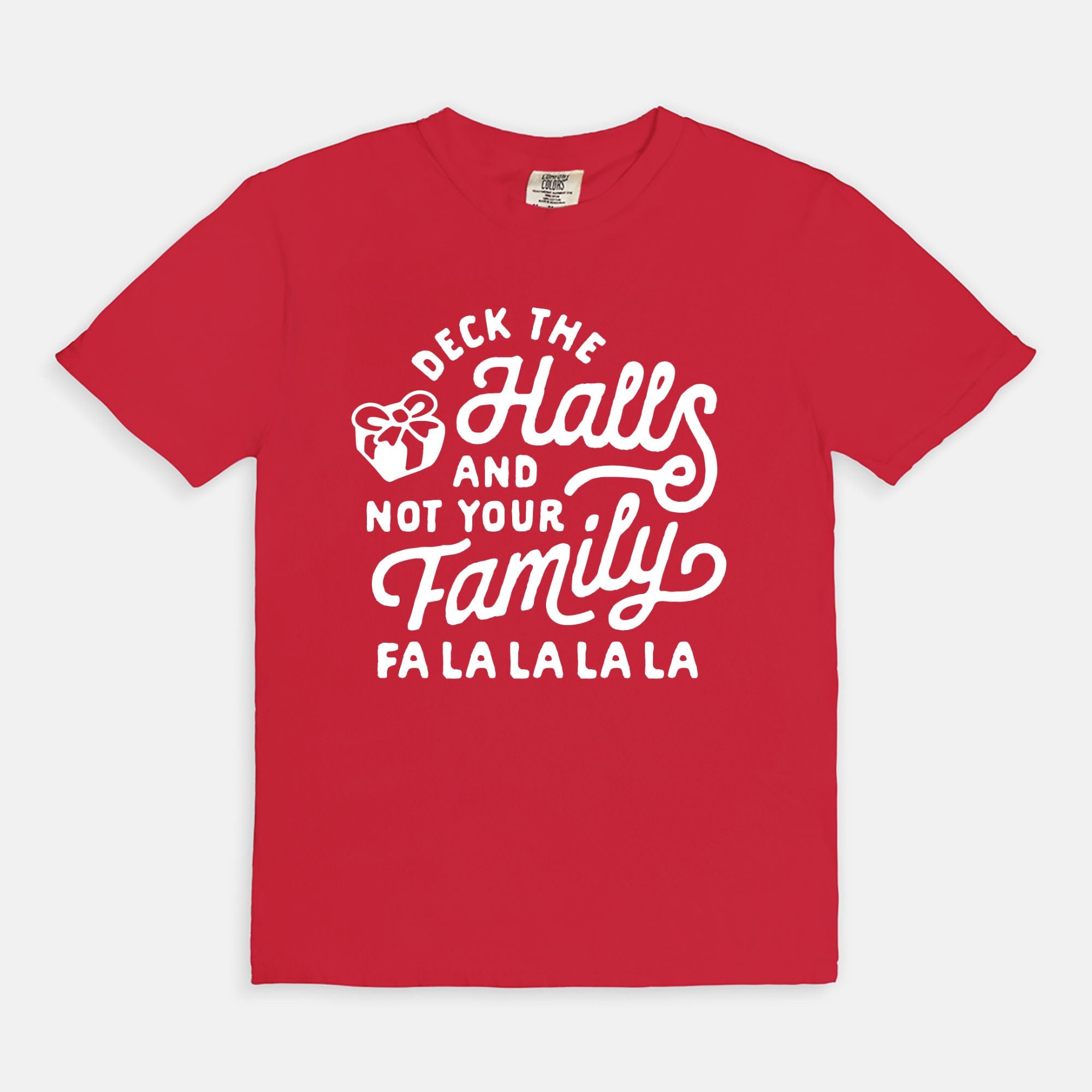 Deck The Halls And Not Your Family Christmas Tee