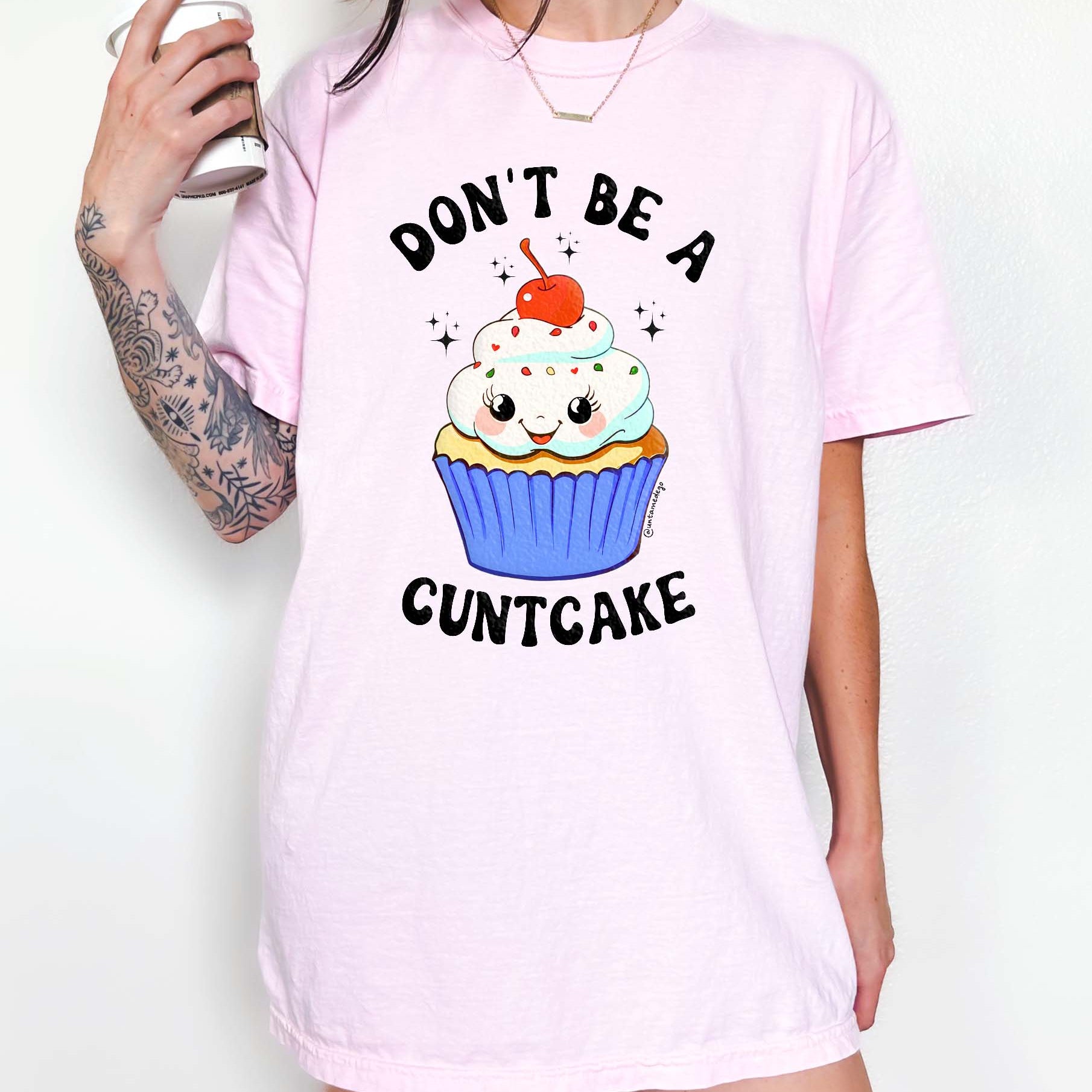 Don't Be A Cuntcake  Exclusive Tee