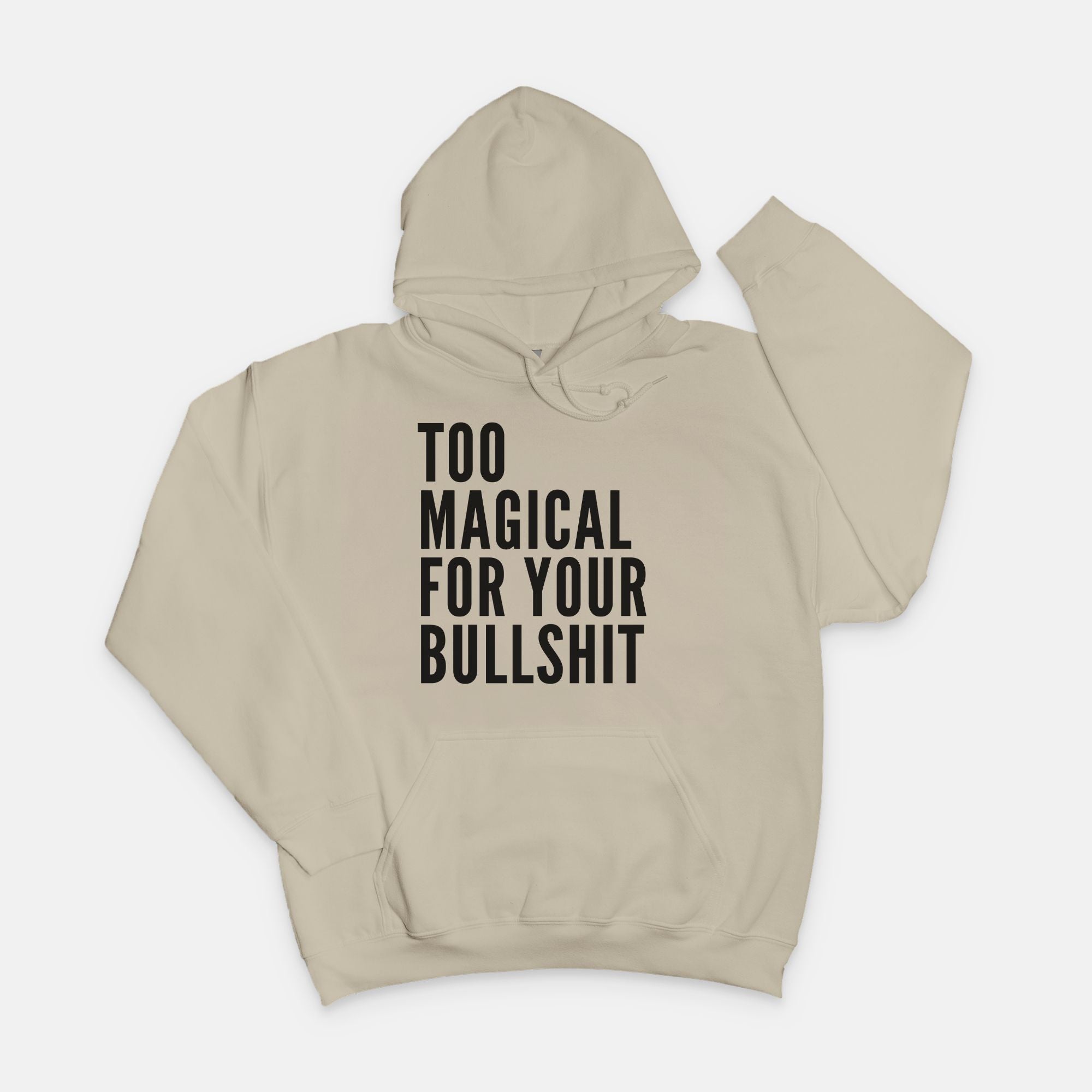 Too Magical For Your Bullshit Hoodie