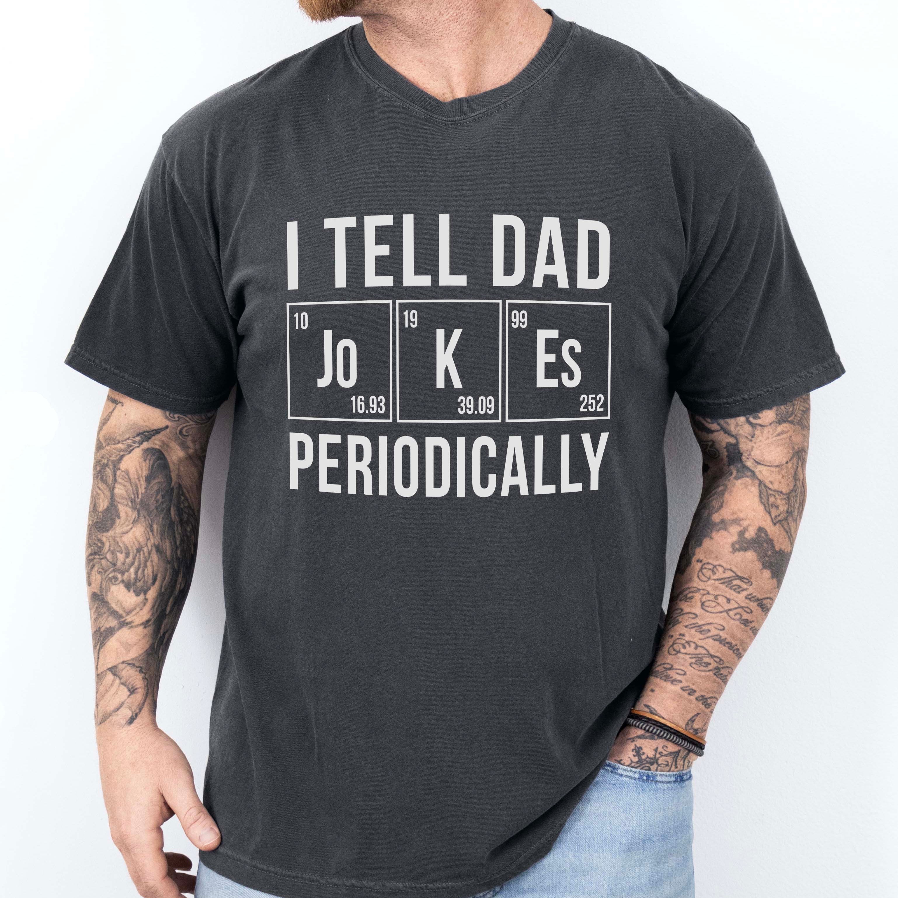 I Tell Dad Jokes Periodically Tee