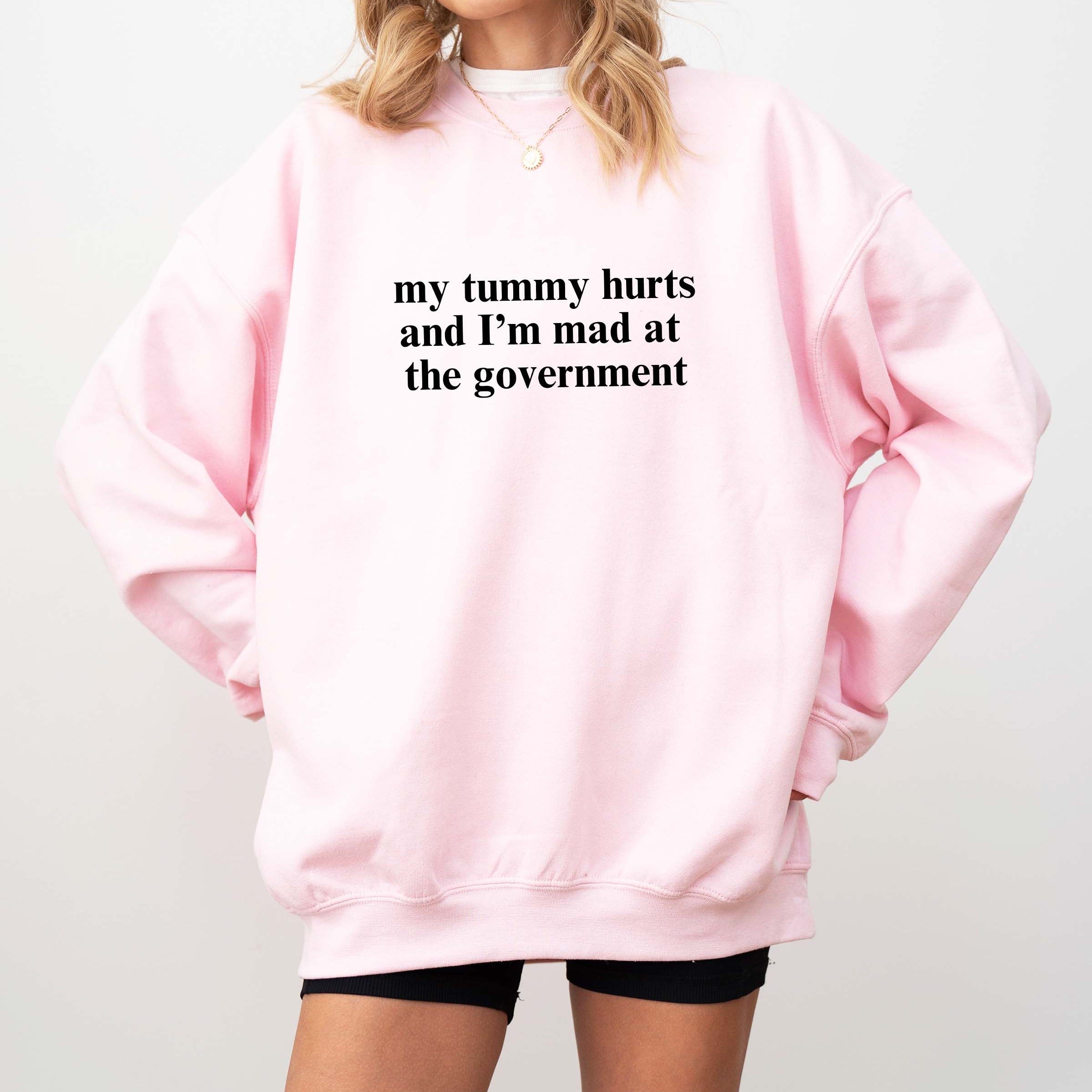 My Tummy Hurts And I'm Mad At The Government Crew Sweatshirt