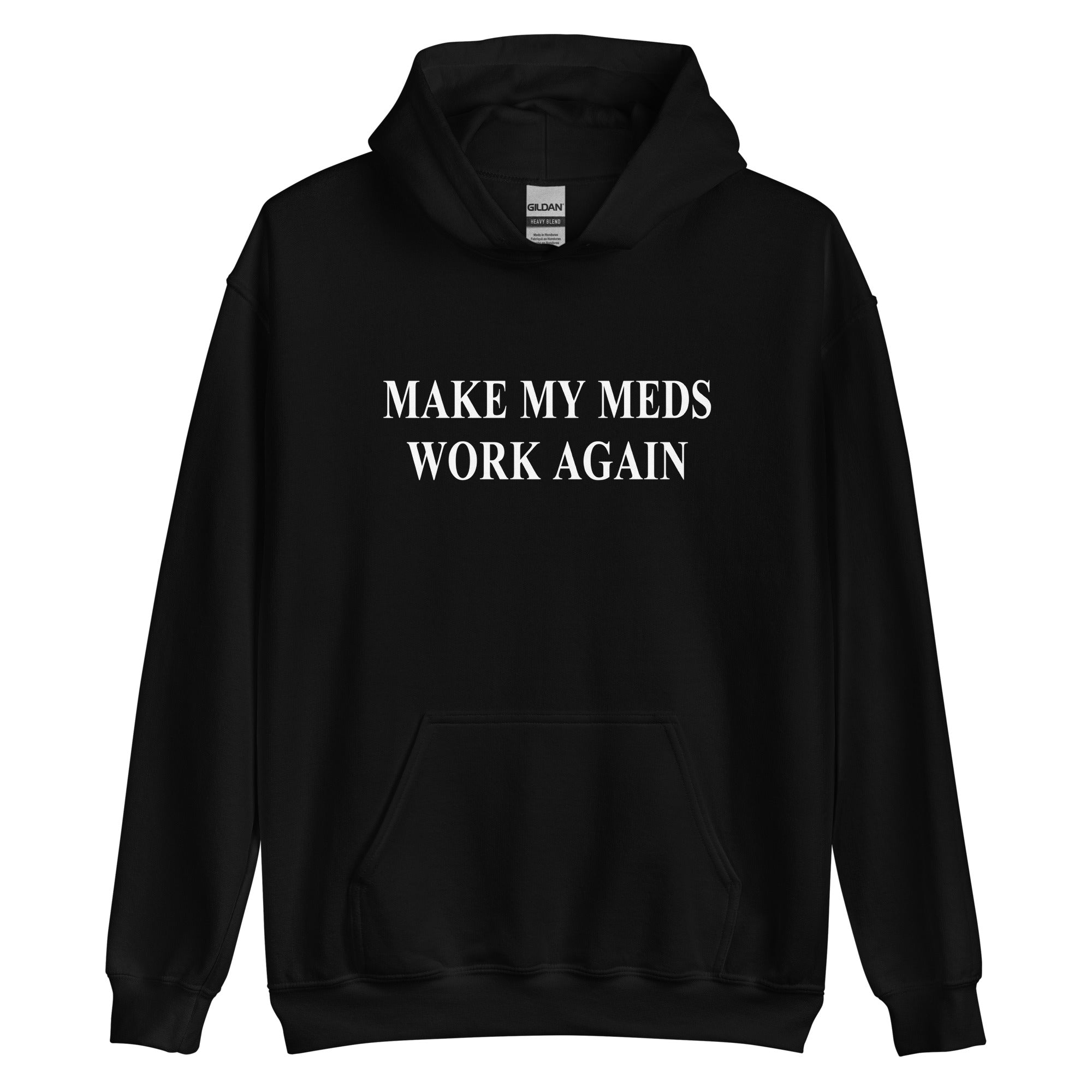 Make My Meds Work Again Hoodie UntamedEgo LLC