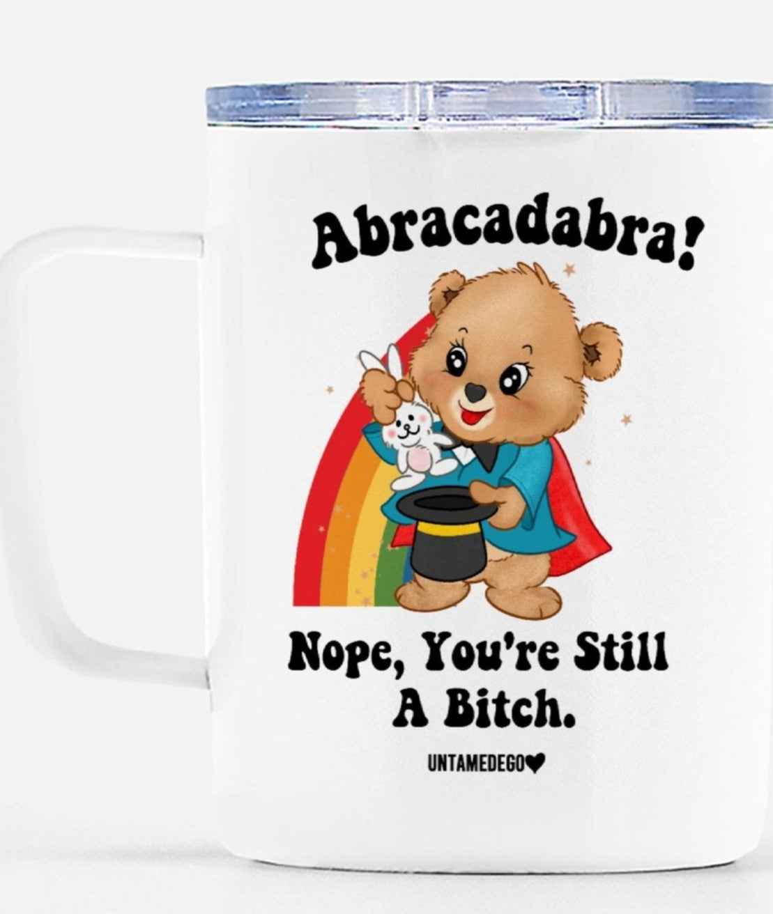 Abracadabra Nope You're Still A Bitch Lolly The Bear 15oz Mug - UntamedEgo LLC.