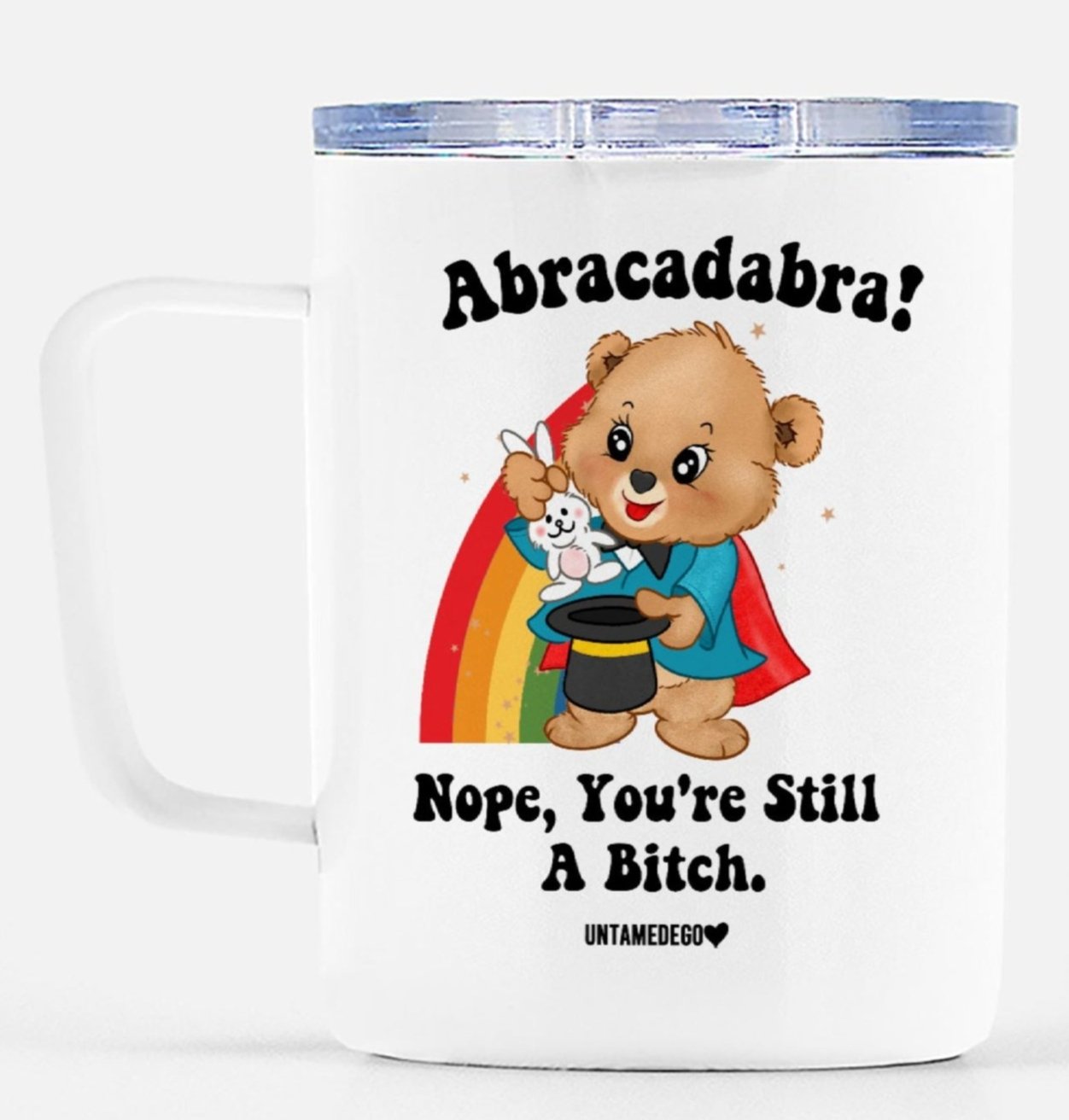 Abracadabra Nope You're Still A Bitch Mugs - UntamedEgo LLC.