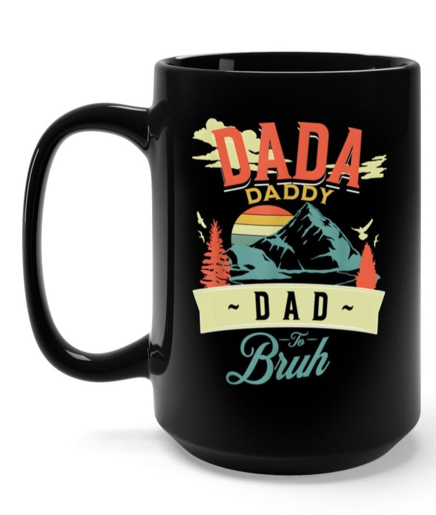 Dada Daddy Dad To Bruh 15oz Mug - UntamedEgo LLC.