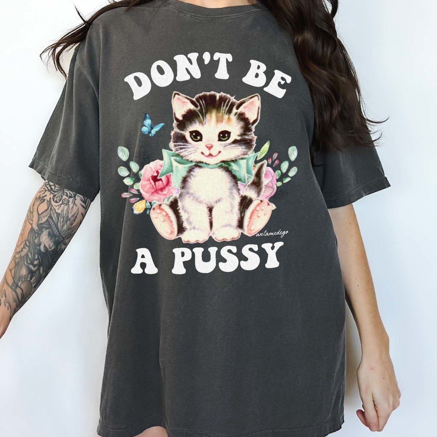Don't Be A Pussy Tee - UntamedEgo LLC.