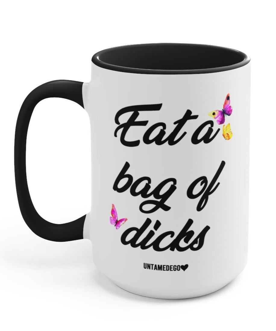 Eat A Bag Of Dicks 15oz Mug - UntamedEgo LLC.