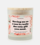 Having Me As A Soon Is Really The Only Gift You Need Frosted Glass Jar Candle - UntamedEgo LLC.