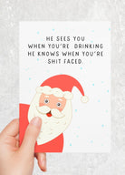 He Sees You When You're Drinking He Knows That You're Shit Faced Greeting Card - UntamedEgo LLC.