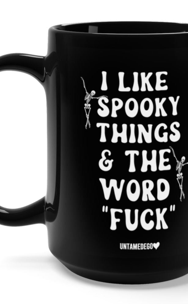 I Like Spooky Things & The Word Fuck 15oz Mug - UntamedEgo LLC.