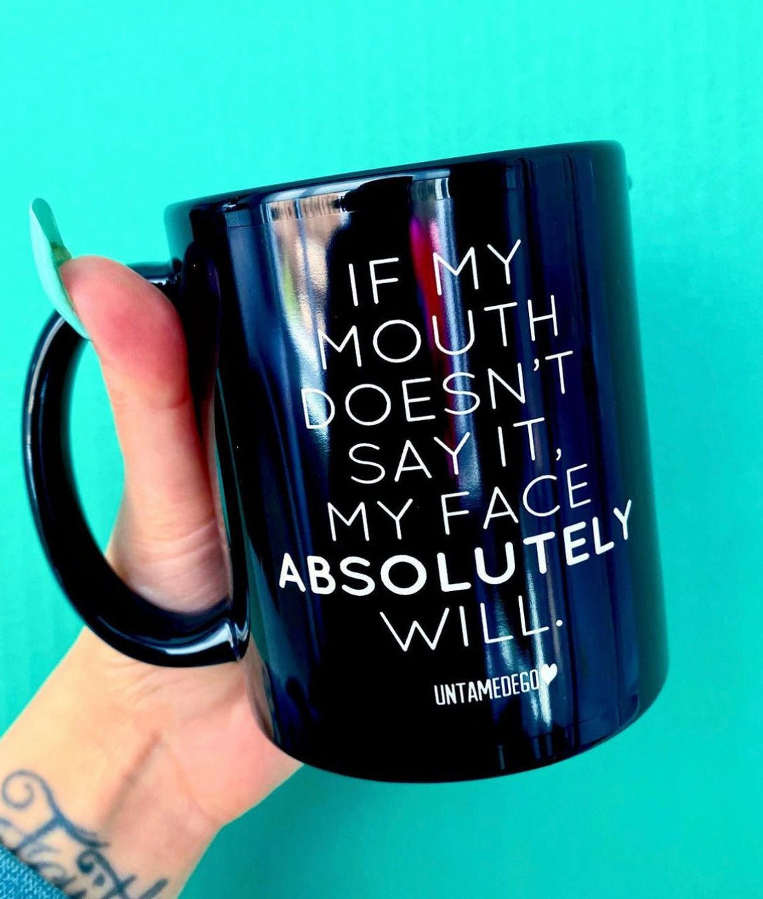 If My Mouth Doesn't Say It My Face Absolutely Will 11oz Mug - UntamedEgo LLC.