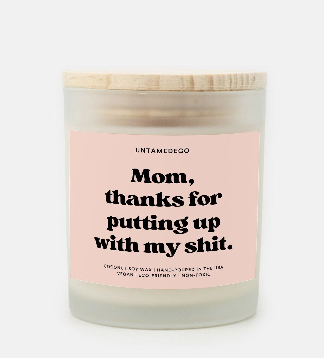 Mom Thanks For Putting Up With My Shit Frosted Glass Jar Candle - UntamedEgo LLC.