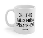 Oh This Calls For A Spreadsheet Mug - UntamedEgo LLC.