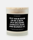 Put Your Hair Up In A Bun Put On Some Gangsta Rap And Handle It Frosted Glass Jar Candles - UntamedEgo LLC.