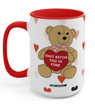 Shit Bitch You Is Fine Valentine's Day 15oz Mug - UntamedEgo LLC.