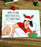 Wake Up Shave Your Legs Big Ed Christmas Card - UntamedEgo LLC.