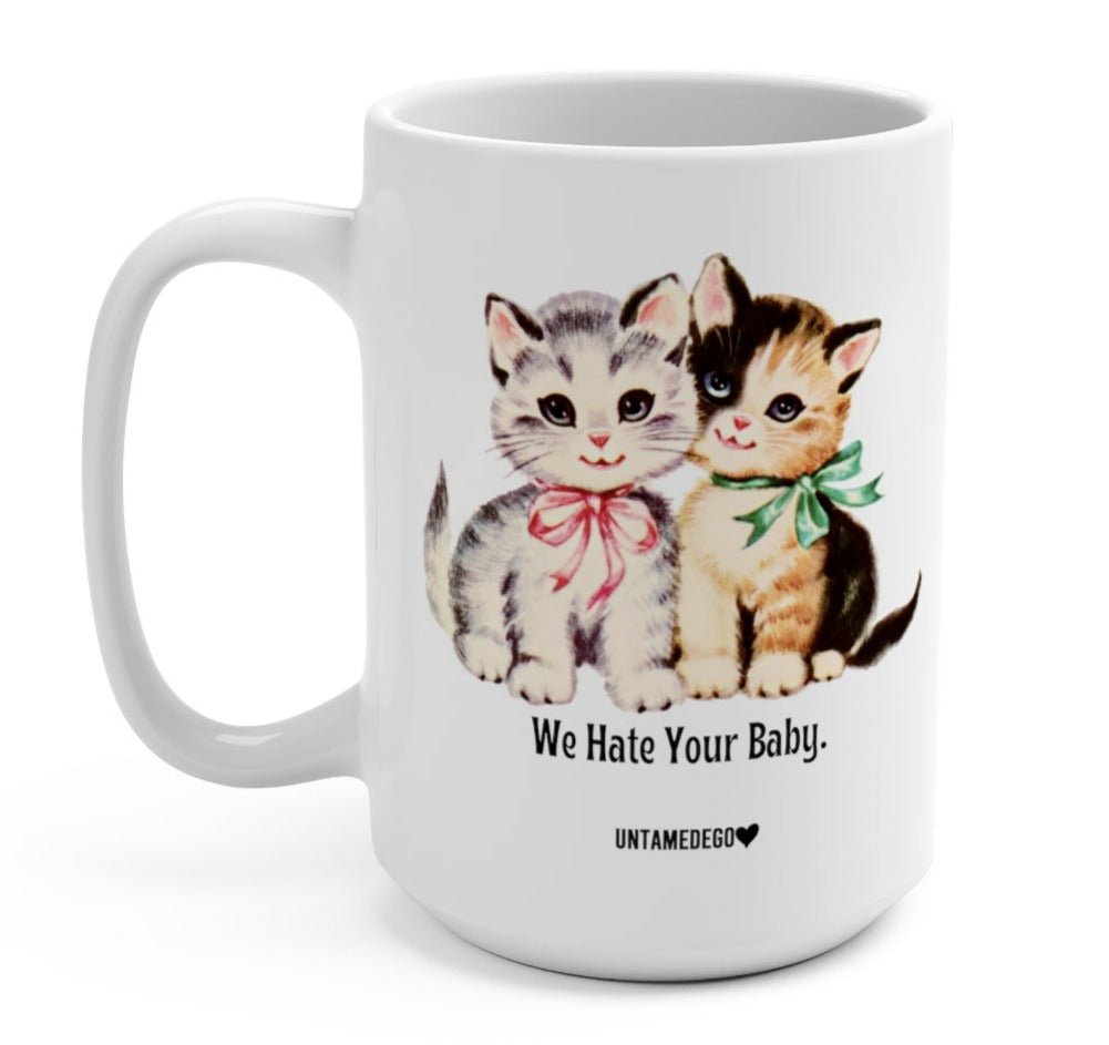 https://www.untamedego.com/cdn/shop/products/we-hate-your-baby-cats-15oz-mug-924495_1024x1024.jpg?v=1665547708