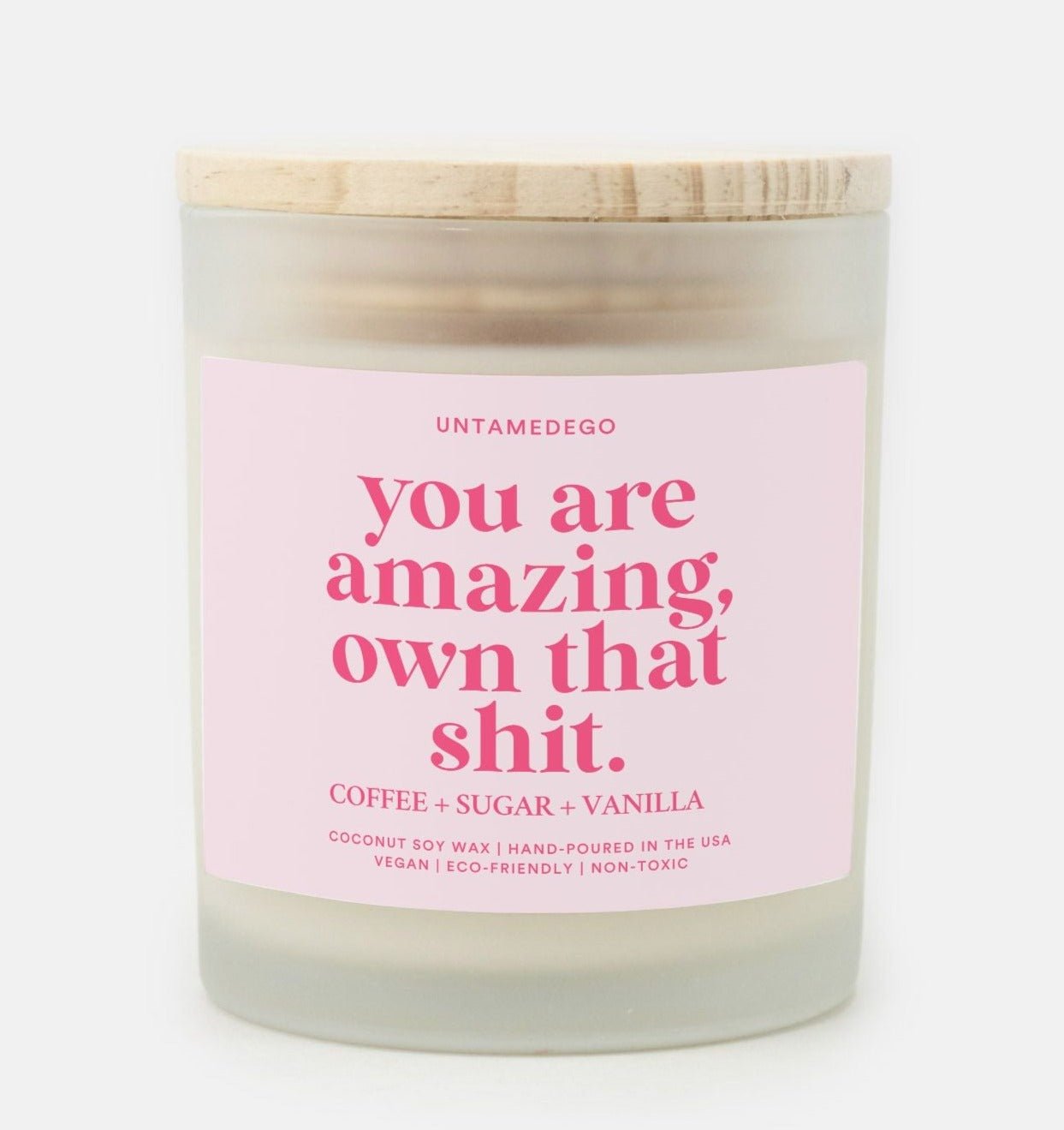 You Are Amazing Own That Shit Frosted Glass Jar Candle - UntamedEgo LLC.