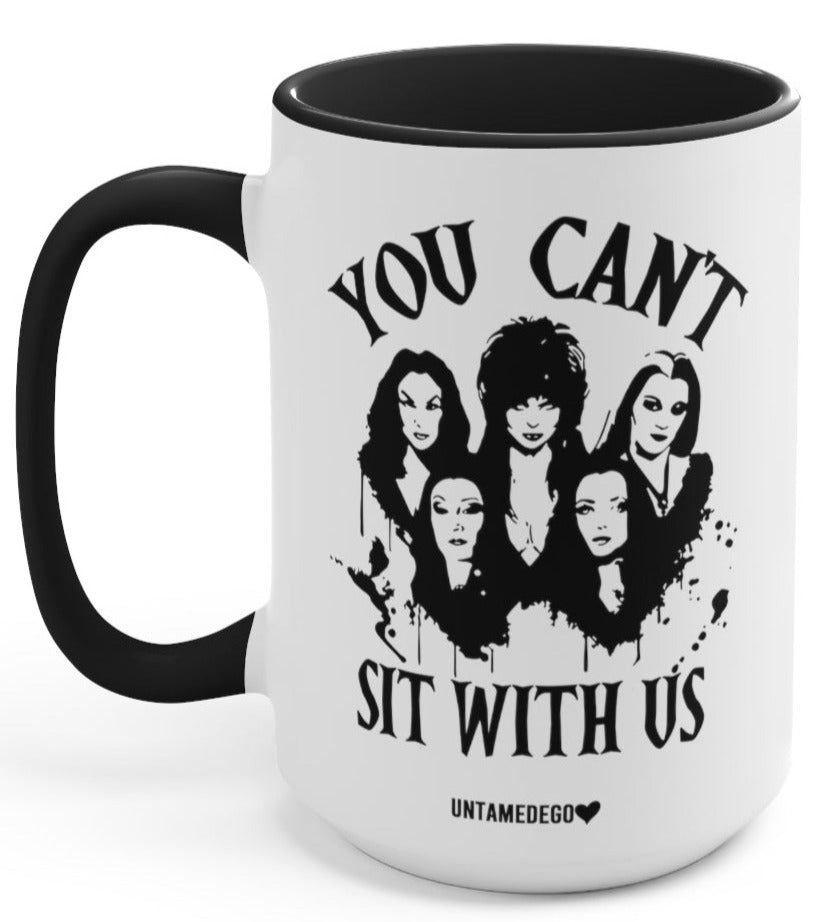 You Can't Sit With Us 15oz Mug - UntamedEgo LLC.