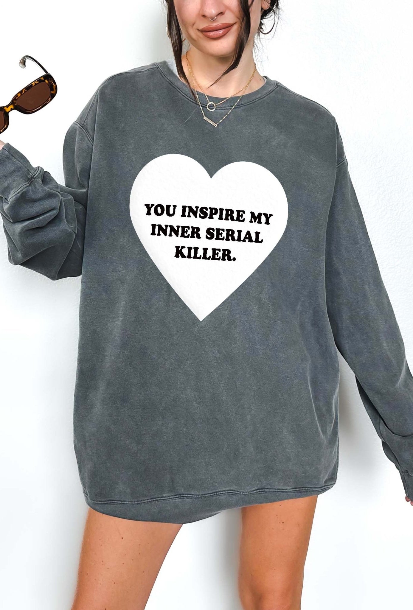 You Inspire My Inner Serial Killer Crew Sweatshirt - UntamedEgo LLC.