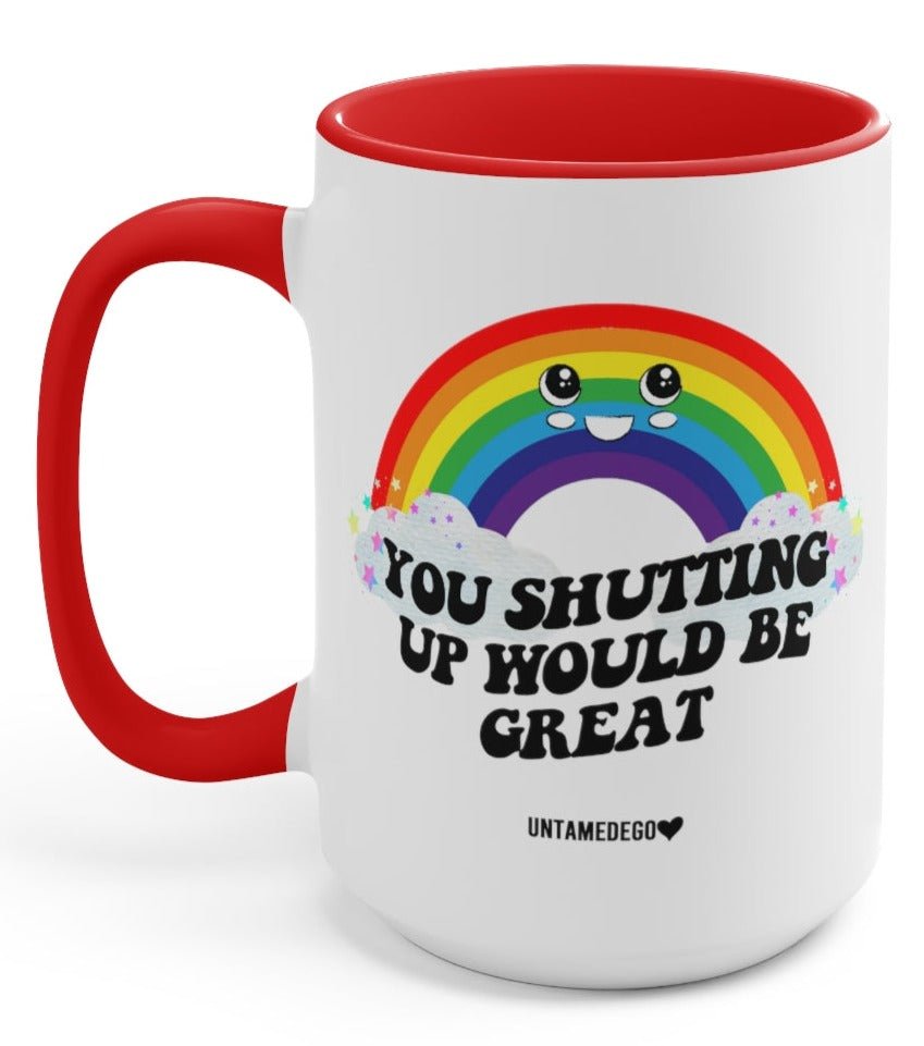 You Shutting Up Would Be Great Johnny The Cloud 15oz Mug - UntamedEgo LLC.