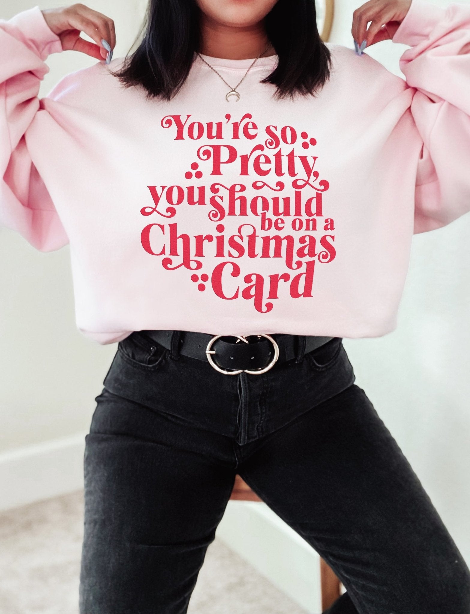 You're So Pretty You Should Be On A Christmas Card Sweater - UntamedEgo LLC.