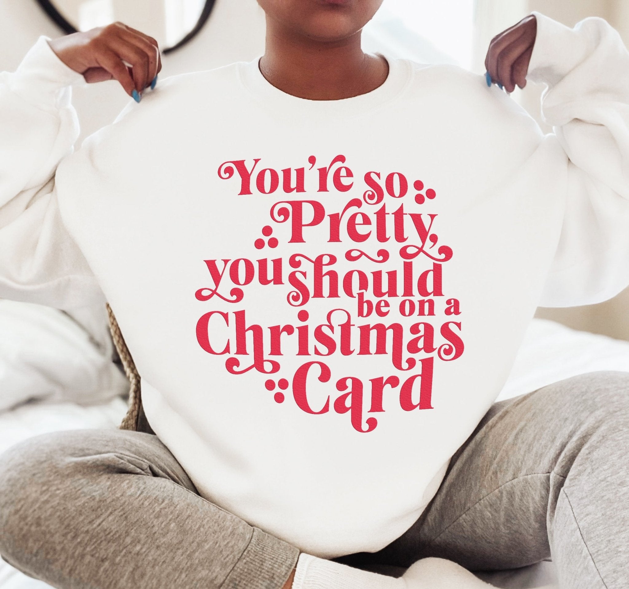 You're So Pretty You Should Be On A Christmas Card Sweater - UntamedEgo LLC.