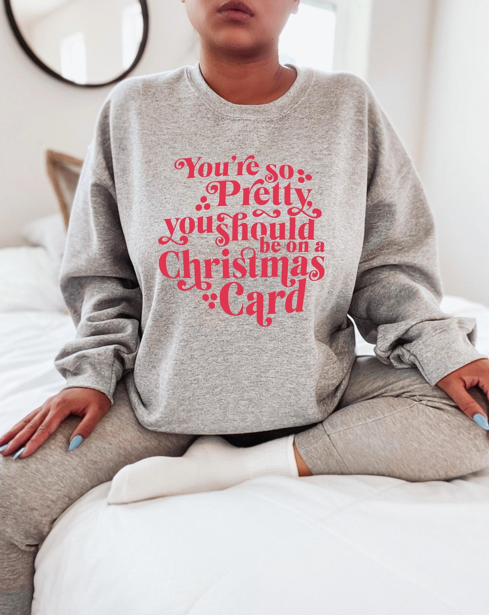 You're So Pretty You Should Be On A Christmas Card Sweater - UntamedEgo LLC.